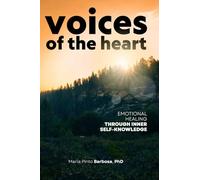 Voices Of The Heart: Emotional Healing Through Inner Self-Knowledge