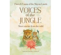 Voices of the Jungle: Short stories from the wild: Fauna & Flora of Mayan Lands