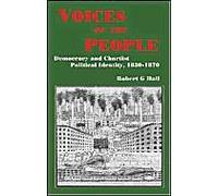Voices Of The People: Democracy And Chartist Political Identity, 1830-1870