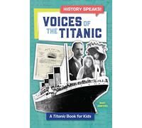 Voices of the Titanic: A Titanic Book for Kids