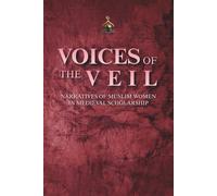 Voices of the Veil: Narratives of Muslim Women in Medieval Scholarship
