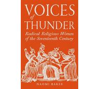 Voices of Thunder Radical Religious Women of the Seventeenth Century - Naomi Baker - Reaktion Books - ebook (ePub) - Livre