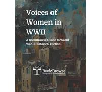 Voices of Women in WWII: A Guide to World War II Historical Fiction