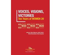 Voices, visions, victories. Ten years of Women 20