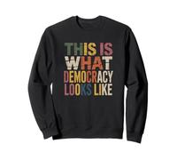 Voici à Quoi Ressemble la démocratie Design Protest Equality Sweatshirt