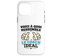 Voici à Quoi Ressemble Le Coach idéal Humour Motivation Coque pour iPhone 16 Pro Max