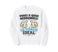 Voici à Quoi Ressemble Le Coach idéal Humour Motivation Sweatshirt