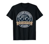 Voici À Quoi Ressemble Le Meilleur Opticien du Monde T-Shirt
