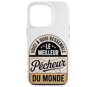 Voici À Quoi Ressemble Le Meilleur Pêcheur du Monde Coque pour iPhone 13 Pro