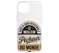 Voici À Quoi Ressemble Le Meilleur Pêcheur du Monde Coque pour iPhone 15 Plus