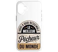 Voici À Quoi Ressemble Le Meilleur Pêcheur du Monde Coque pour iPhone 16 Plus