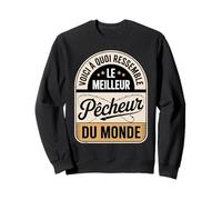 Voici À Quoi Ressemble Le Meilleur Pêcheur du Monde Sweatshirt