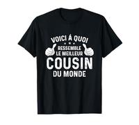 Voici à Quoi Ressemble le Meilleure Cousin du Monde T-Shirt