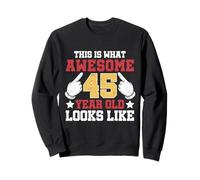 Voici à Quoi Ressemble Un Beau 45e Anniversaire de 45 Ans Sweatshirt