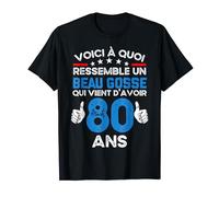 Voici À Quoi Ressemble Un Beau Gosse Qui Vient D'anniv 80 T-Shirt