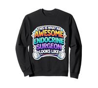Voici à Quoi Ressemble Un Chirurgien endocrinien génial Sweatshirt