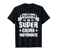 Voici à Quoi Ressemble un Super Cadre infirmier - infirmier T-Shirt