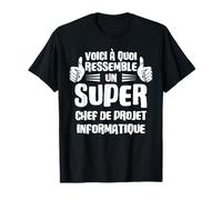 Voici à Quoi Ressemble un Super Chef de projet informatique T-Shirt