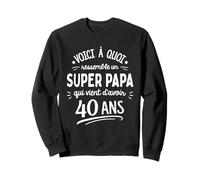 Voici à Quoi Ressemble Un Super Papa de 40 Ans Sweatshirt