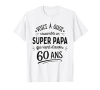Voici à Quoi Ressemble Un Super Papa de 60 Ans T-Shirt