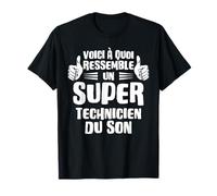 Voici à Quoi Ressemble un Super Technicien du son T-Shirt