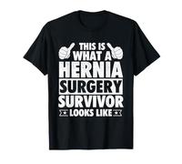 Voici à Quoi Ressemble Un survivant d'une Chirurgie herniaire T-Shirt