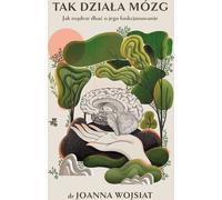 Voici comment fonctionne le cerveau - Joanna Wojsiat (Buch auf Polnisch)