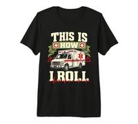 Voici Comment Je Roule EMT Ambulance Paramédic T-Shirt Haut de Gamme