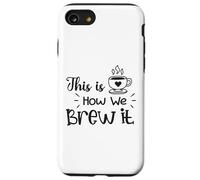 Voici Comment Nous Le préparons : Funny Brewing Coffee Coque pour iPhone SE (2020) / 7/8