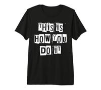 Voici Comment Vous Le Faites T-Shirt Haut de Gamme
