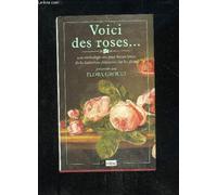 Voici Des Roses - Une Anthologie Des Plus Beaux Textes De La Littérature Française Sur Les Fleurs
