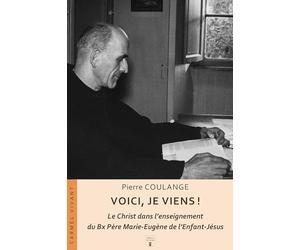 Voici je viens !: Le Christ dans l'enseignement du Bx Père Marie-Eugène de l'Enfant-Jésus