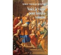 Voici, Je Viens Pour Faire Ta Volonté - Entretiens Sur La Volonté De Dieu