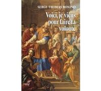 Voici, je viens pour faire ta volonté Serge-Thomas Bonino (Auteur)