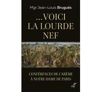 ...Voici la lourde nef - Conférences de Carême à Notre-Dame de Paris - Jean-Louis Bruguès - Cerf - broché - Essai