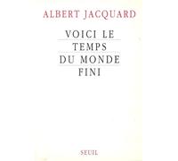 Voici le temps du monde fini - Albert Jacquard - Seuil - Livre