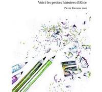 Voici les petites histoires d'Alice Pierre Raconte moi (Auteur)