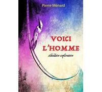 Voici l'homme Abécédaire exploratoire - Pierre Ménard - Librinova - broché - Essai