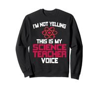 Voici ma Voix de Prof de Sciences Pas en colère Sweatshirt
