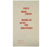 Voici Mon Coeur, Brise-Le Avec Un Marteau