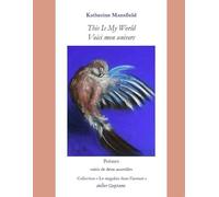 Voici mon univers: Poèmes suivis de deux nouvelles