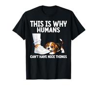 Voici Pourquoi Les Humains ne Peuvent Pas Avoir de Belles Choses Amusantes pour Chiens de Compagnie T-Shirt