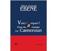 Voici Pourquoi ! Nous Devons Changer le Cameroun