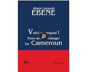 Voici Pourquoi ! Nous Devons Changer le Cameroun