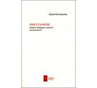 Voici ta mère: Itinéraire théologique et spirituel avec Jean-Paul II