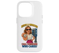Voici Un Quart d'appel à Quelqu'un Qui se Soucie drôle Coque pour iPhone 14 Pro