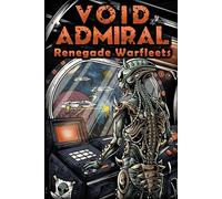 Void Admiral: Renegade Warfleets
