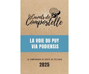 Voie du Puy : Carnet de Compostelle (Via Podiensis, GR65), le compagnon de route idéal pour faire le chemin de Saint-Jacques: Préparez facilement ... d'introspection, crédencial / créanciale