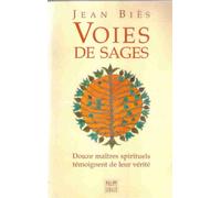 Voies De Sages. Douze Maitres Spirituels Temoignent De Leur Verite