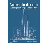 VOIES du DESSIN ; Du CROQUIS d'ARCHITECTURE au PROJET: Prix du dessin d'architecte Louis Le Masson - Académie des beaux-arts